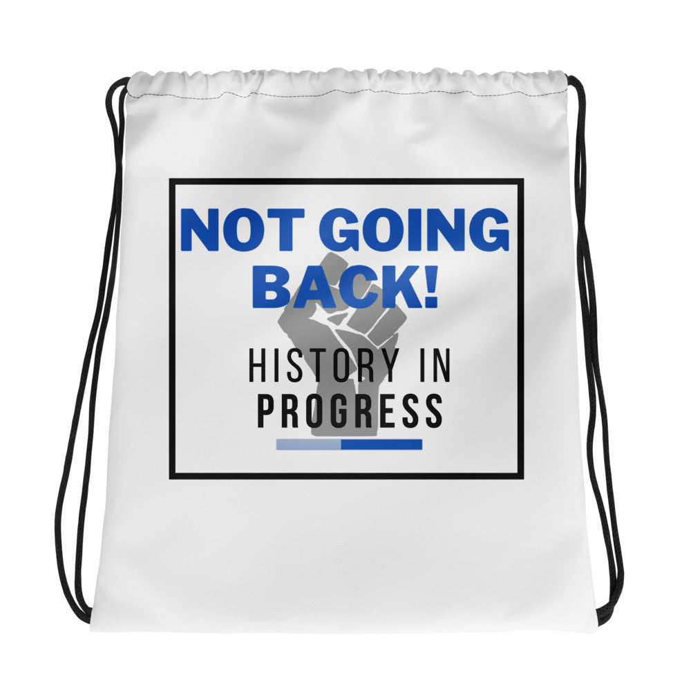 Not Going Back! | History in Progress - Drawstring Bag