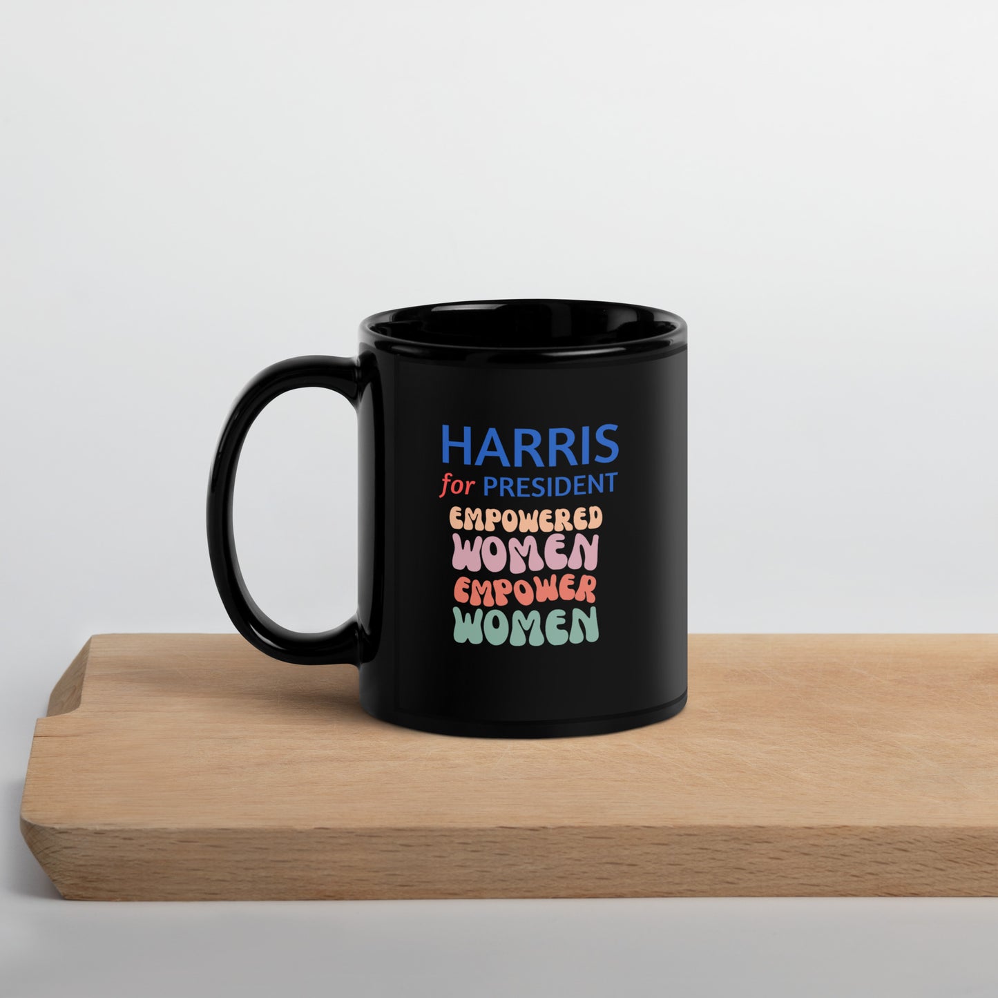 Harris for President Empowered Women Empower Women - Black Glossy Mug (11oz)