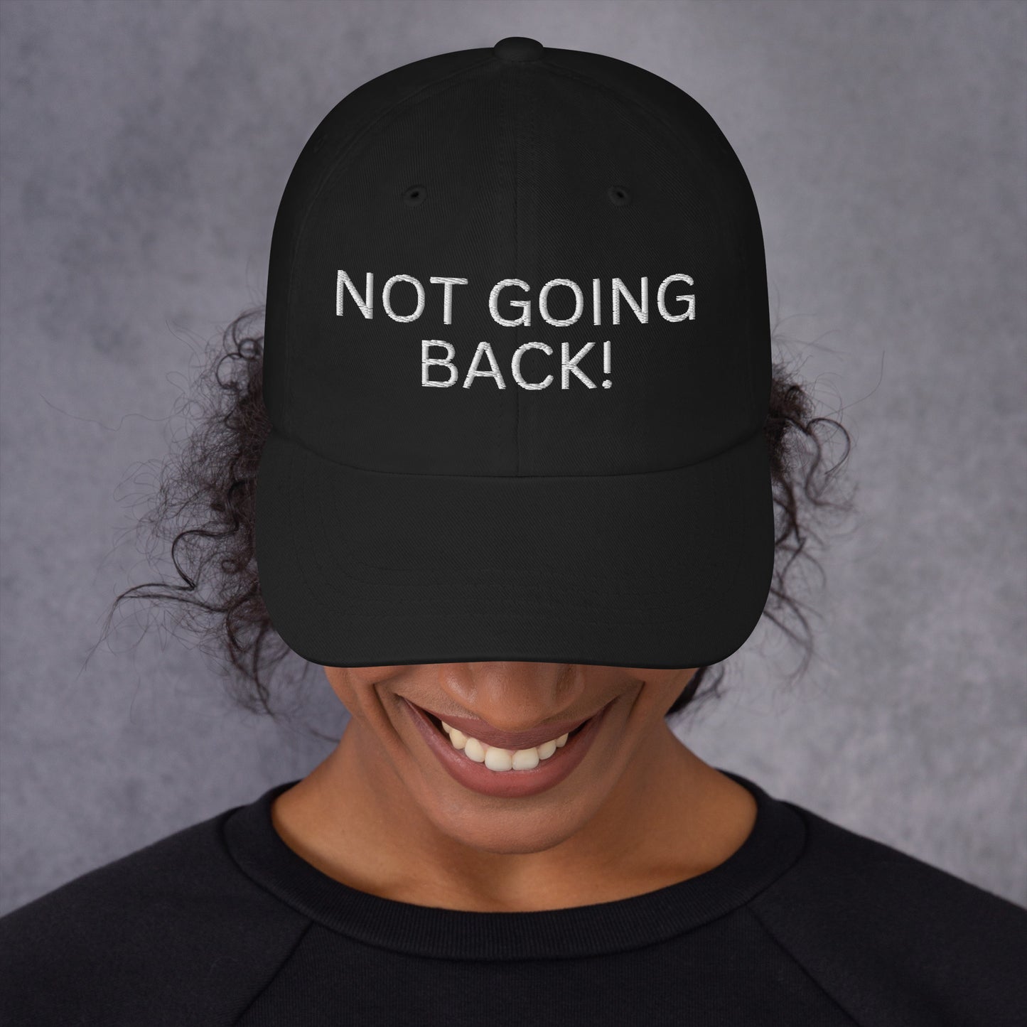 Not Going Back! - Unisex Dad Hat (Adjustable Strap - One Size)