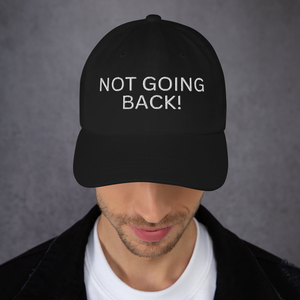 Not Going Back! - Unisex Dad Hat (Adjustable Strap - One Size)