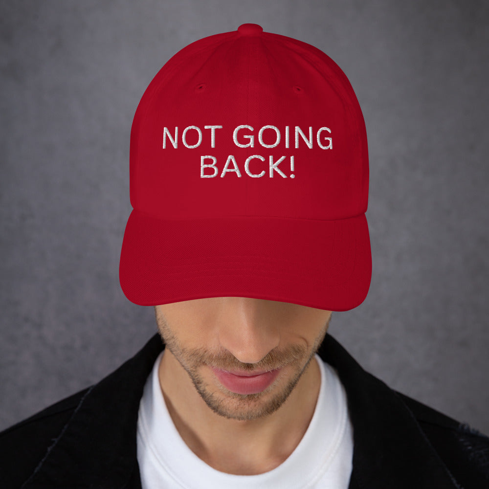 Not Going Back! - Unisex Dad Hat (Adjustable Strap - One Size)