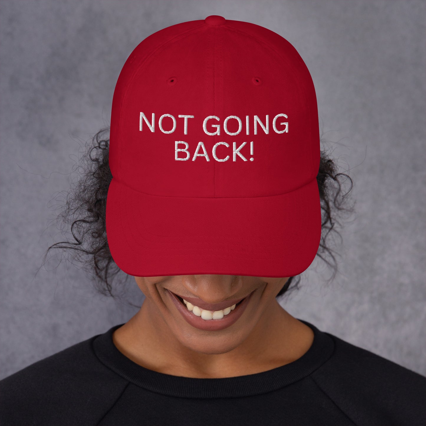 Not Going Back! - Unisex Dad Hat (Adjustable Strap - One Size)