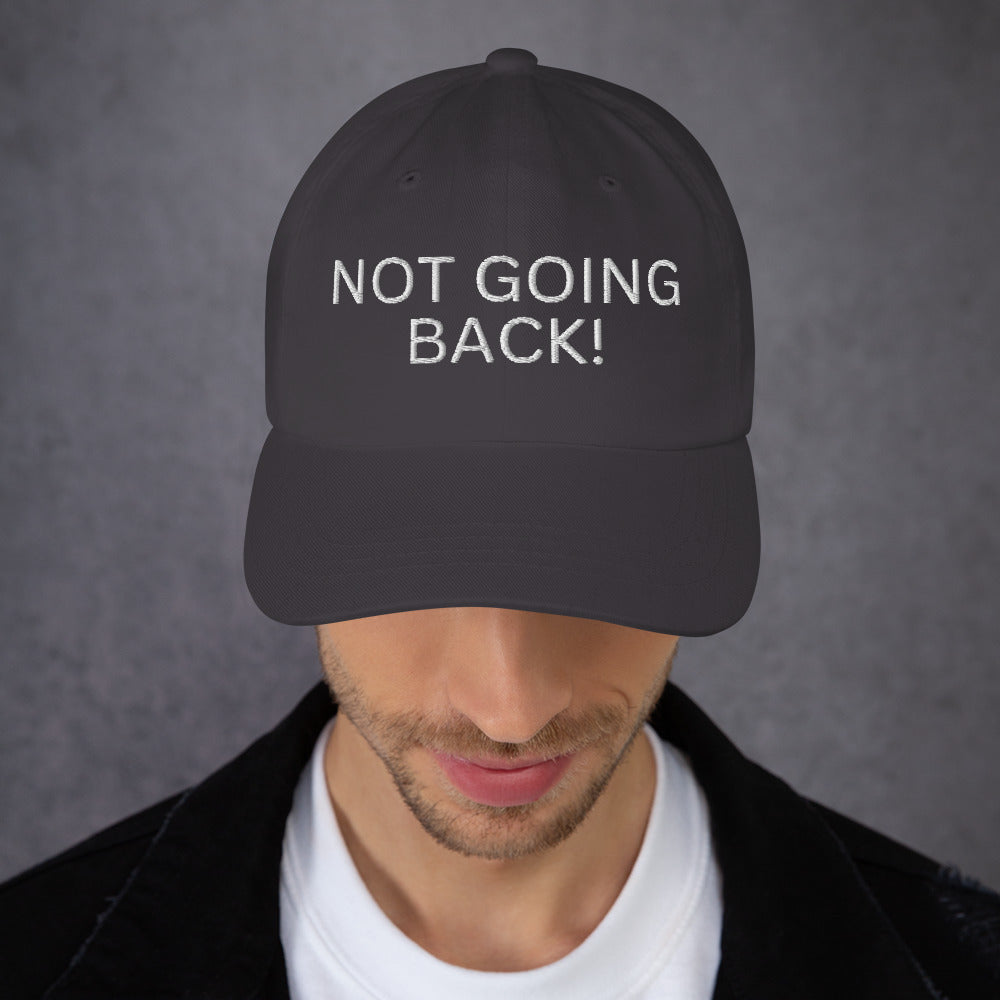 Not Going Back! - Unisex Dad Hat (Adjustable Strap - One Size)