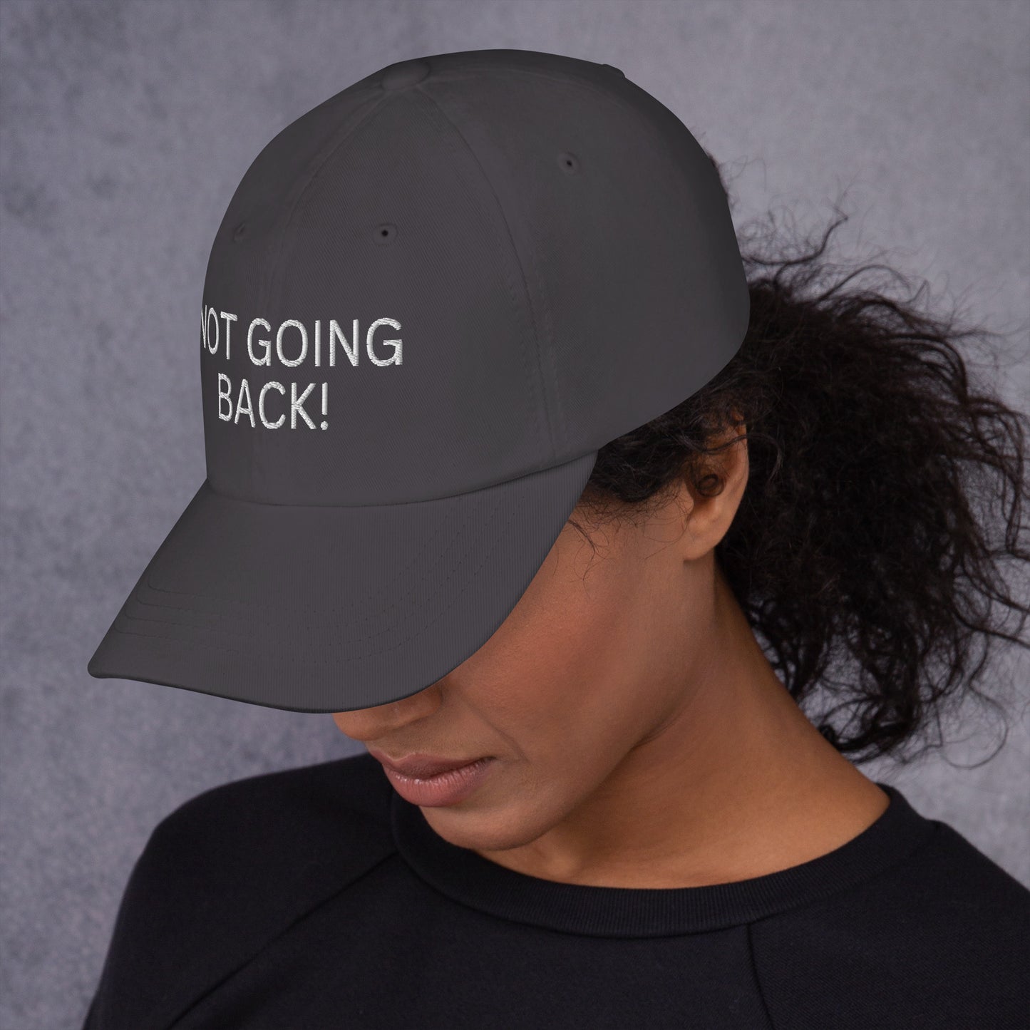 Not Going Back! - Unisex Dad Hat (Adjustable Strap - One Size)