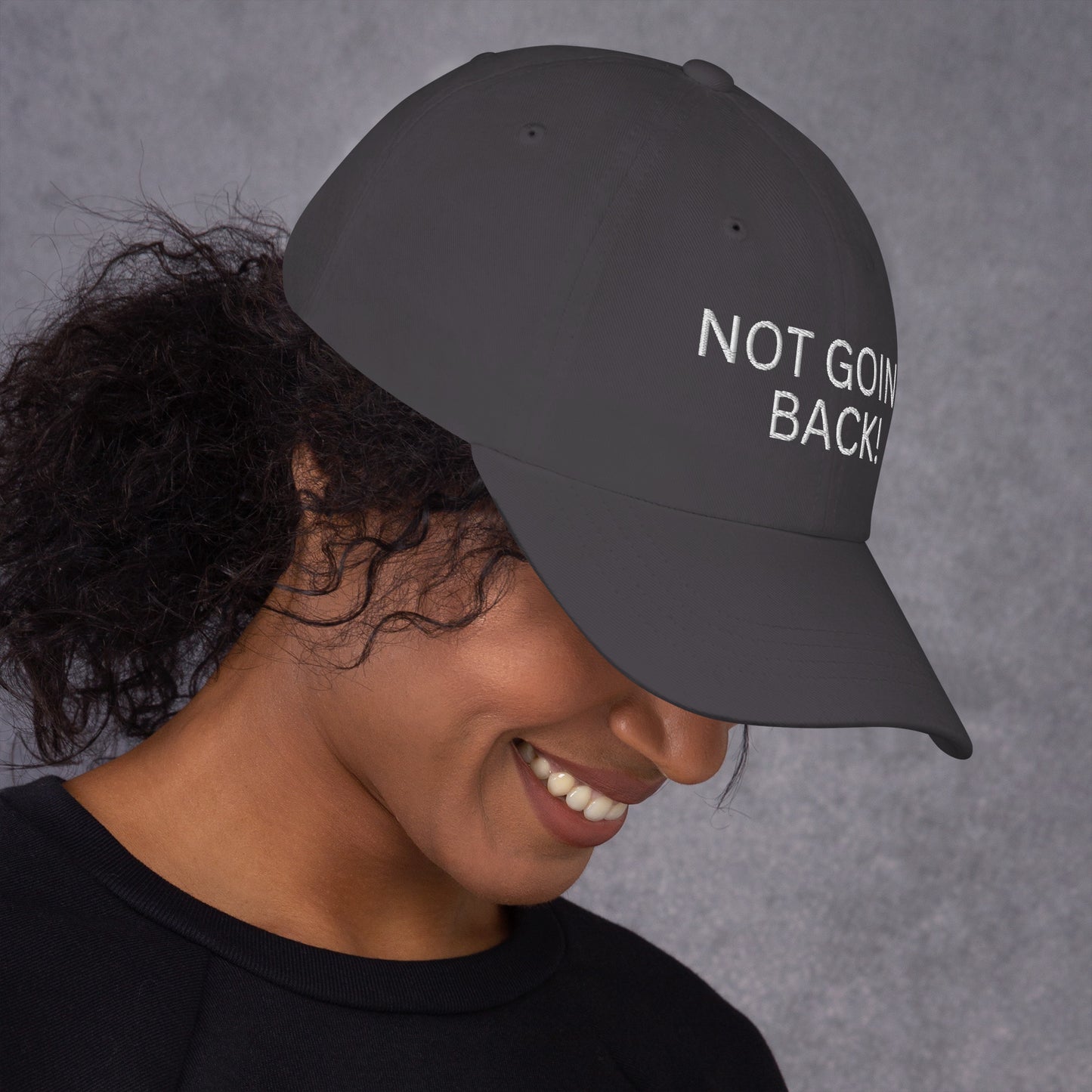 Not Going Back! - Unisex Dad Hat (Adjustable Strap - One Size)