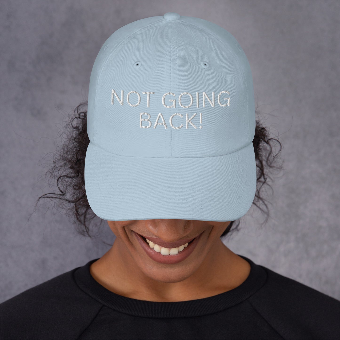 Not Going Back! - Unisex Dad Hat (Adjustable Strap - One Size)