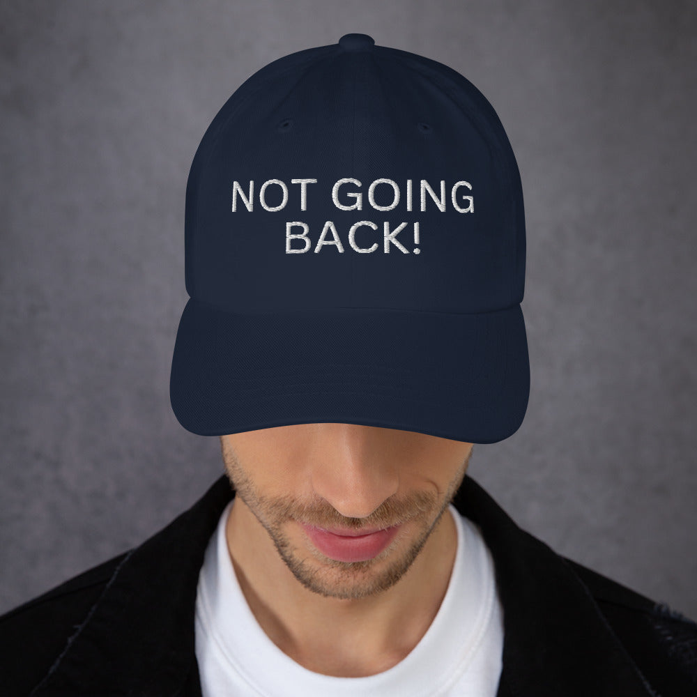 Not Going Back! - Unisex Dad Hat (Adjustable Strap - One Size)