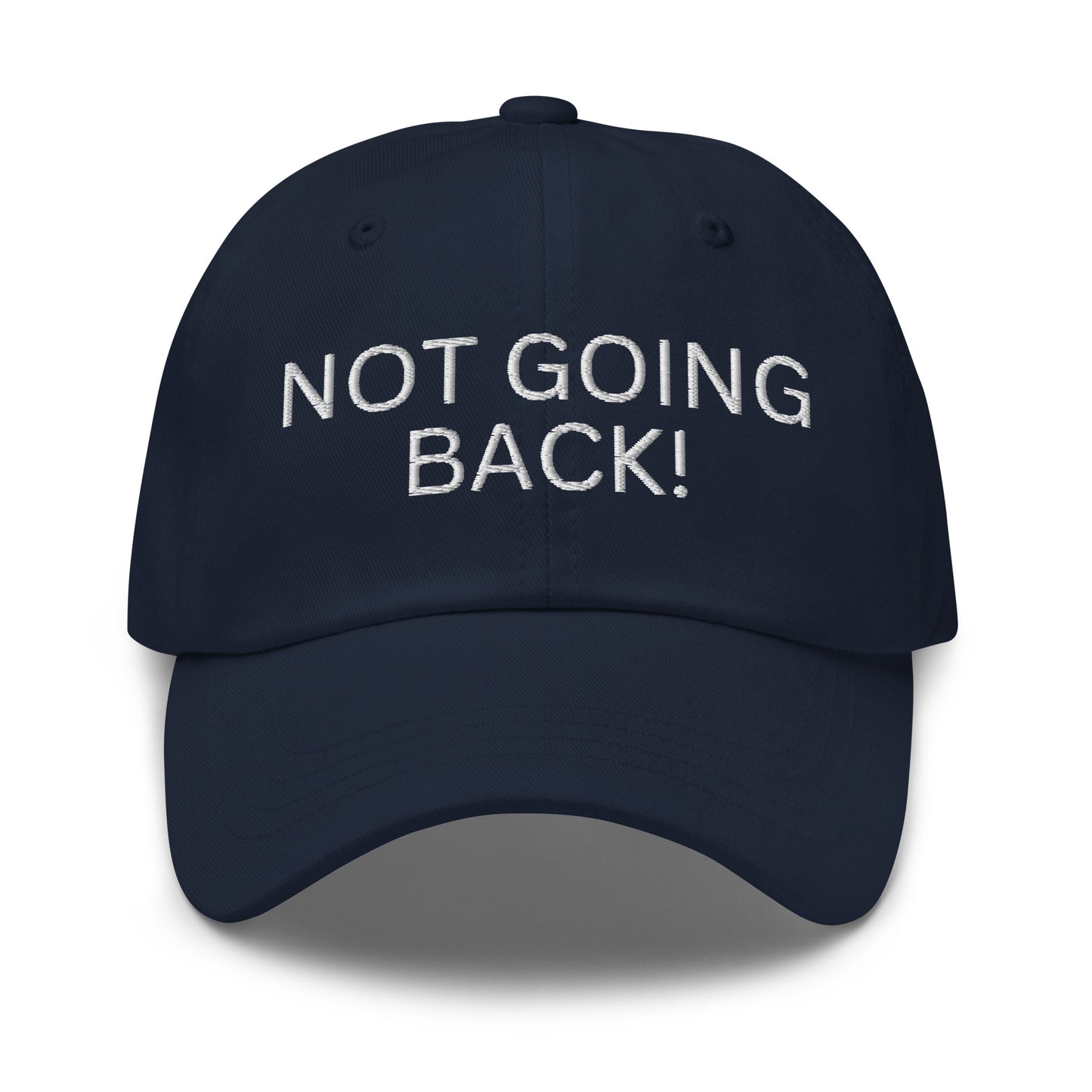 Not Going Back! - Unisex Dad Hat (Adjustable Strap - One Size)