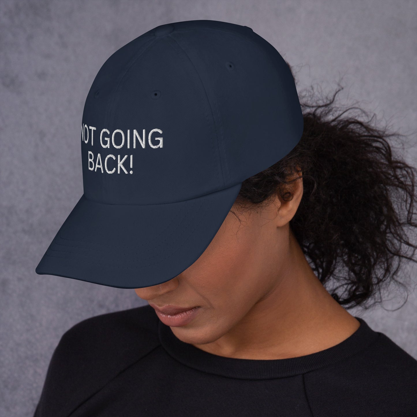 Not Going Back! - Unisex Dad Hat (Adjustable Strap - One Size)