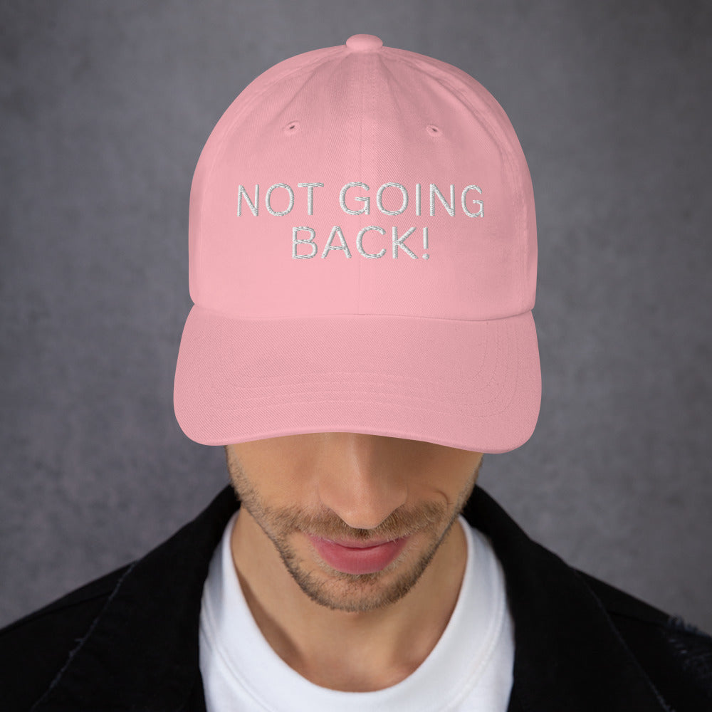 Not Going Back! - Unisex Dad Hat (Adjustable Strap - One Size)