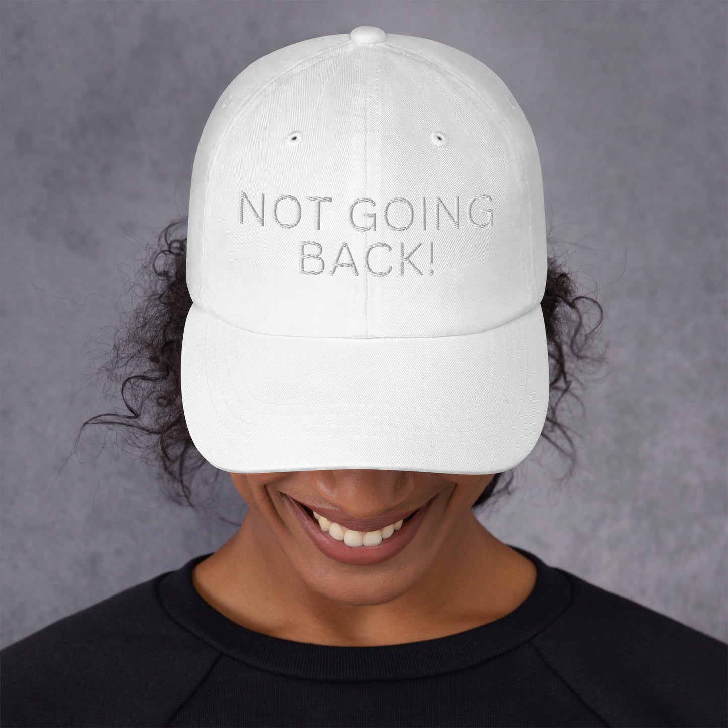 Not Going Back! - Unisex Dad Hat (Adjustable Strap - One Size)