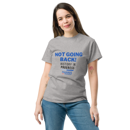 Not Going Back! | History in Progress | Harris for President - Unisex classic tee