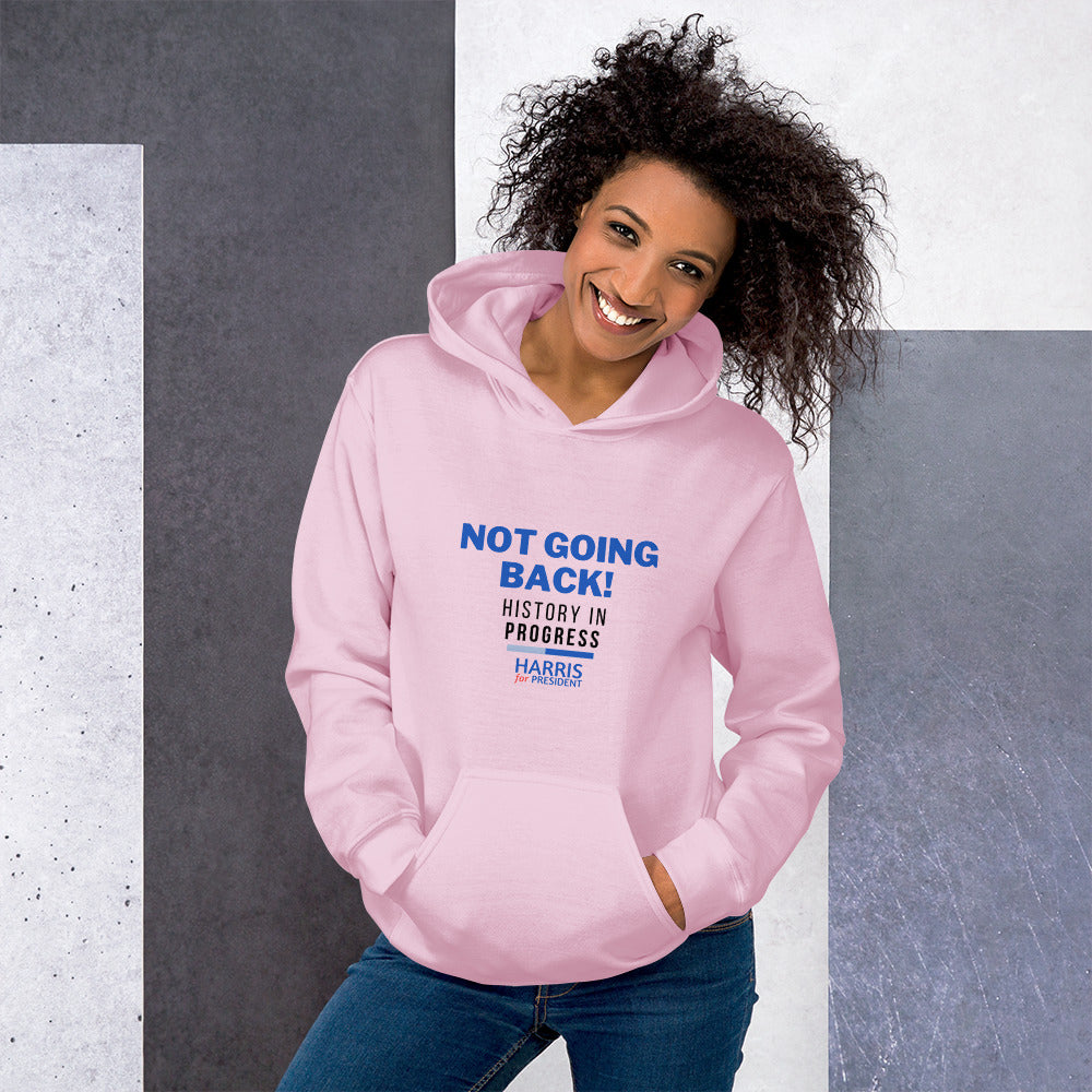 Not Going Back! | History in Progress | Harris for President - Unisex Hoodie