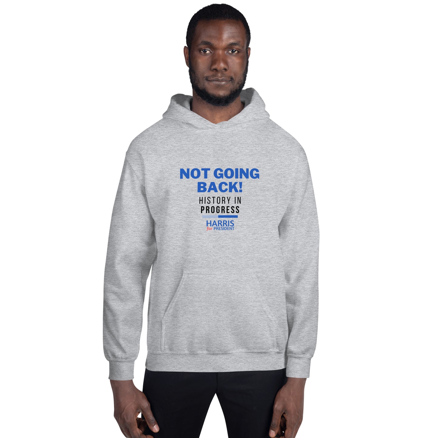 Not Going Back! | History in Progress | Harris for President - Unisex Hoodie