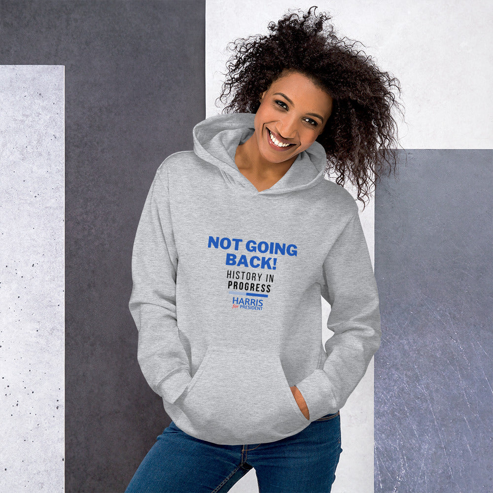 Not Going Back! | History in Progress | Harris for President - Unisex Hoodie