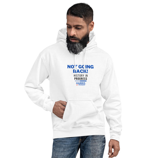 Not Going Back! | History in Progress | Harris for President - Unisex Hoodie