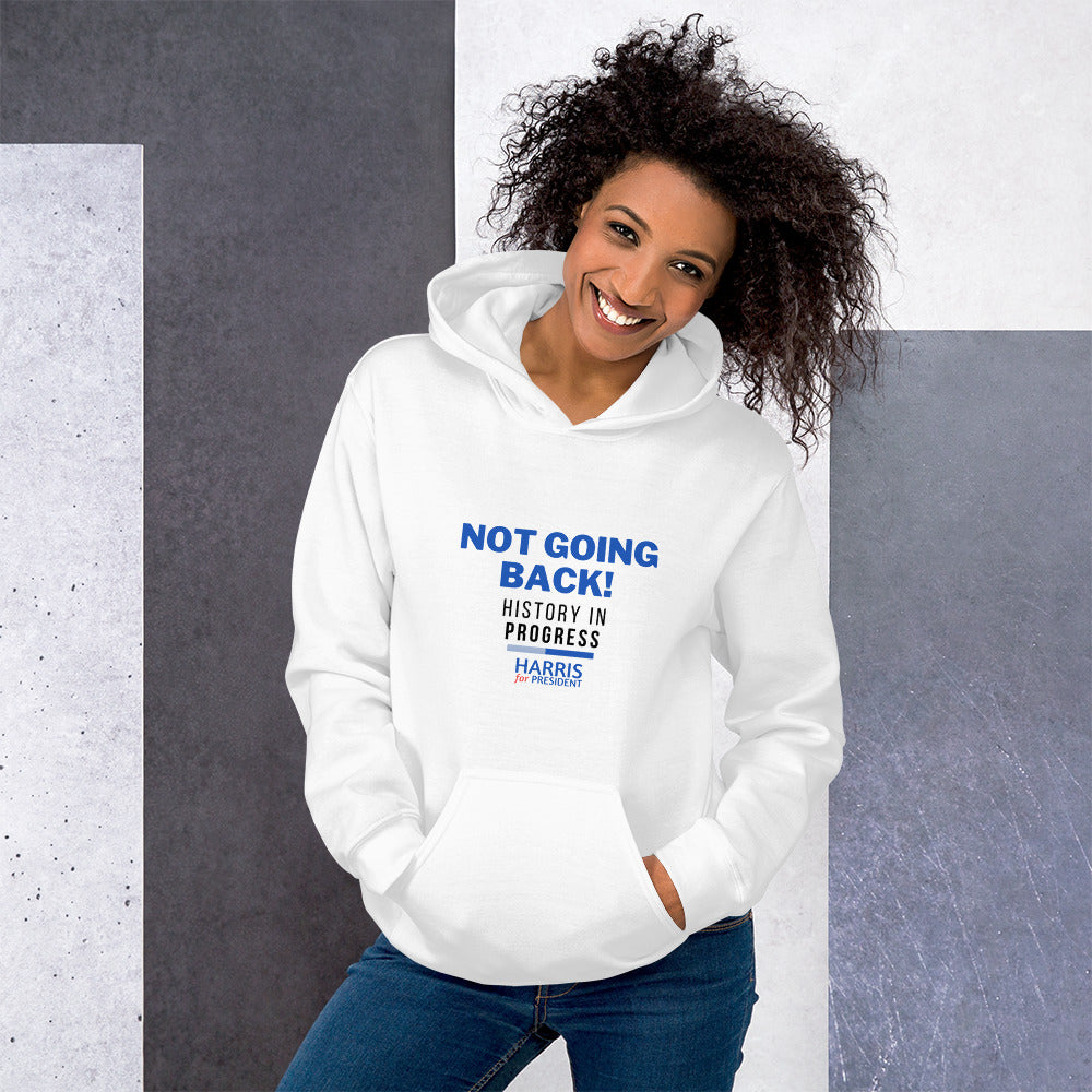 Not Going Back! | History in Progress | Harris for President - Unisex Hoodie