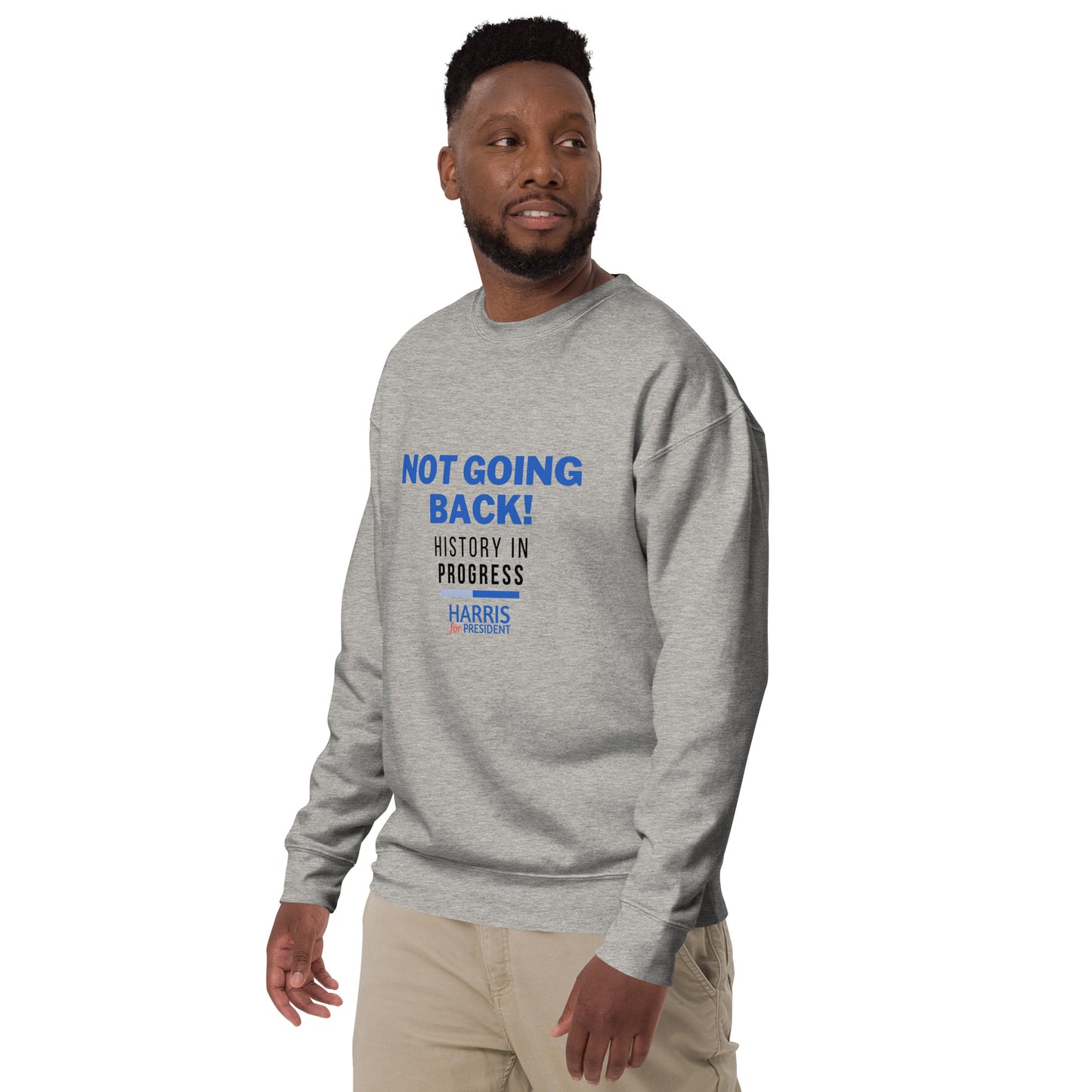 Not Going Back! | History in Progress | Harris for President - Unisex Premium Sweatshirt