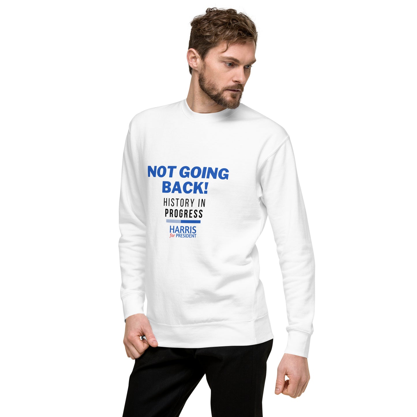 Not Going Back! | History in Progress | Harris for President - Unisex Premium Sweatshirt