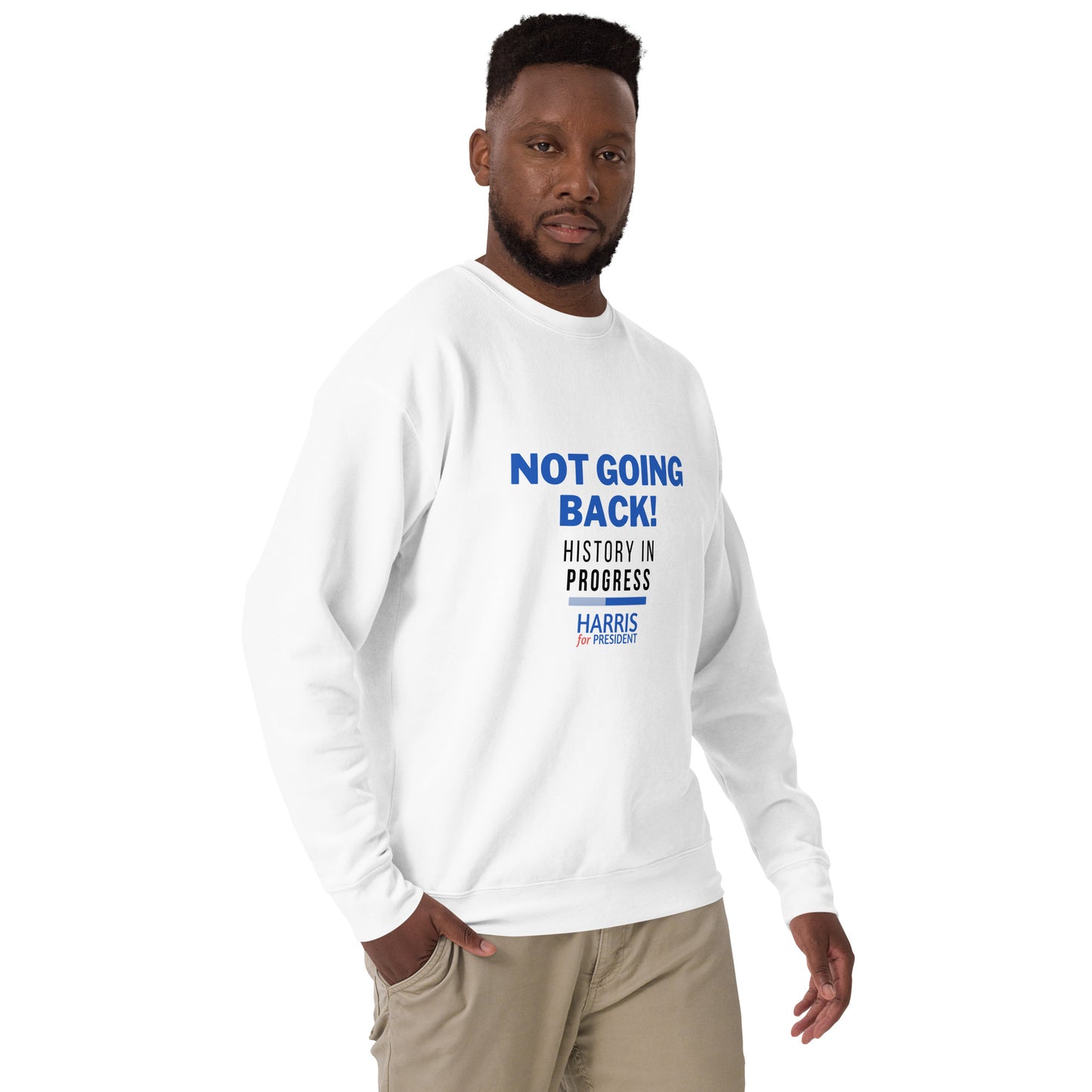 Not Going Back! | History in Progress | Harris for President - Unisex Premium Sweatshirt